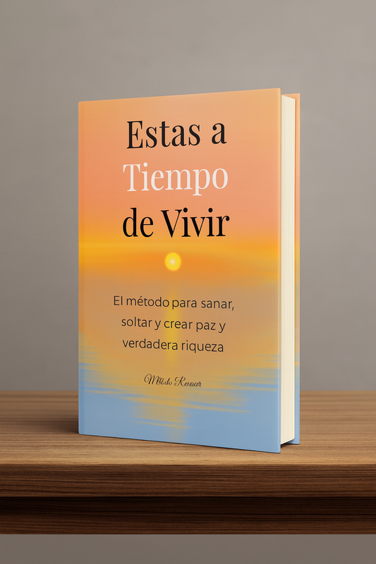 Estas a tiempo de vivir -El método para sanar, soltar y crear paz y verdadera riqueza